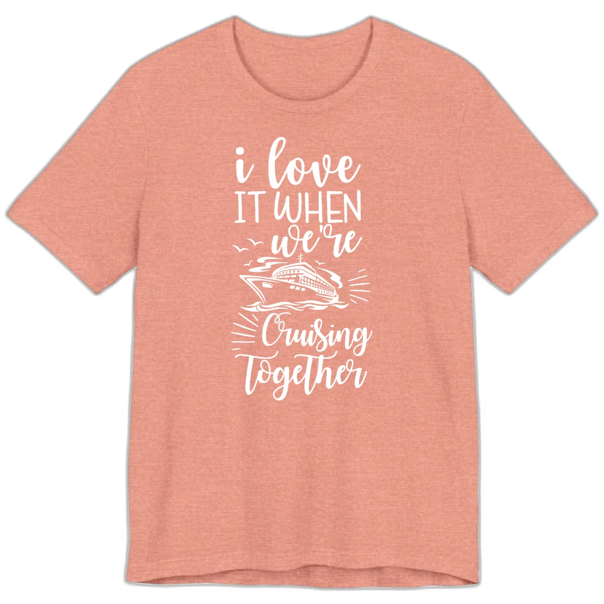 I Love It When We're Cruising Together Premium T-Shirt in Heather Sunset