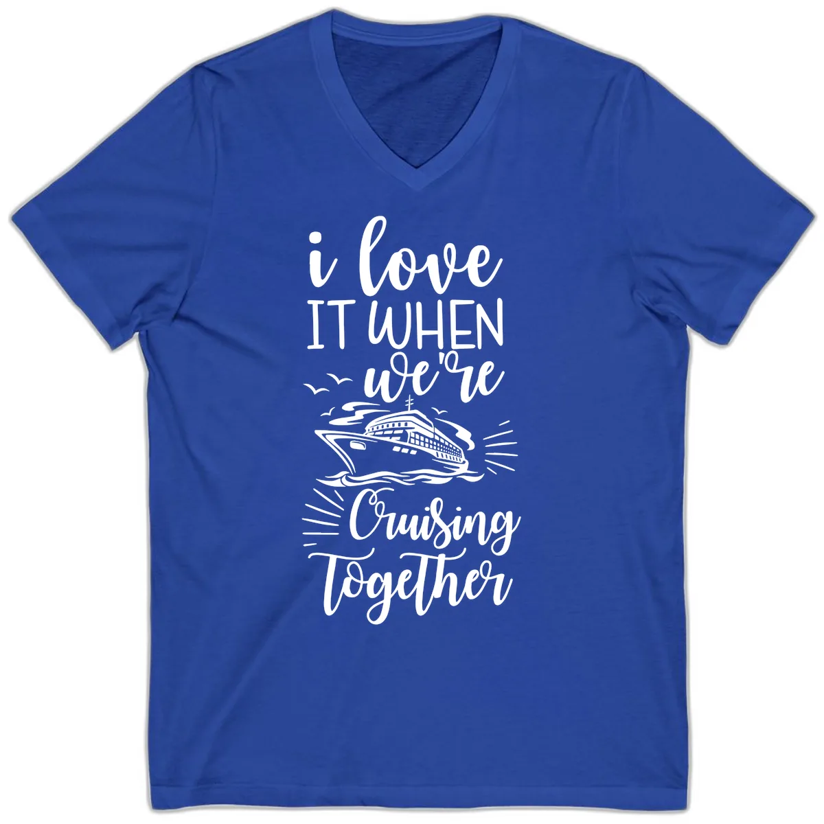 I Love It When We're Cruising Together V-Neck in True Royal