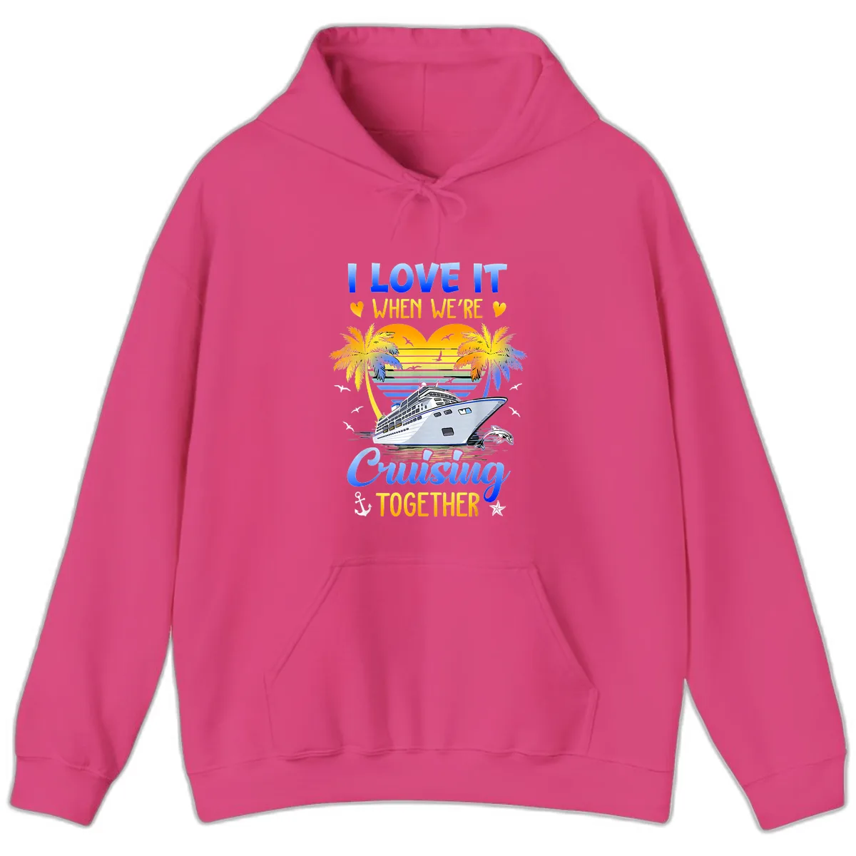 I Love It When We're Cruising Together Hoodie in Heliconia