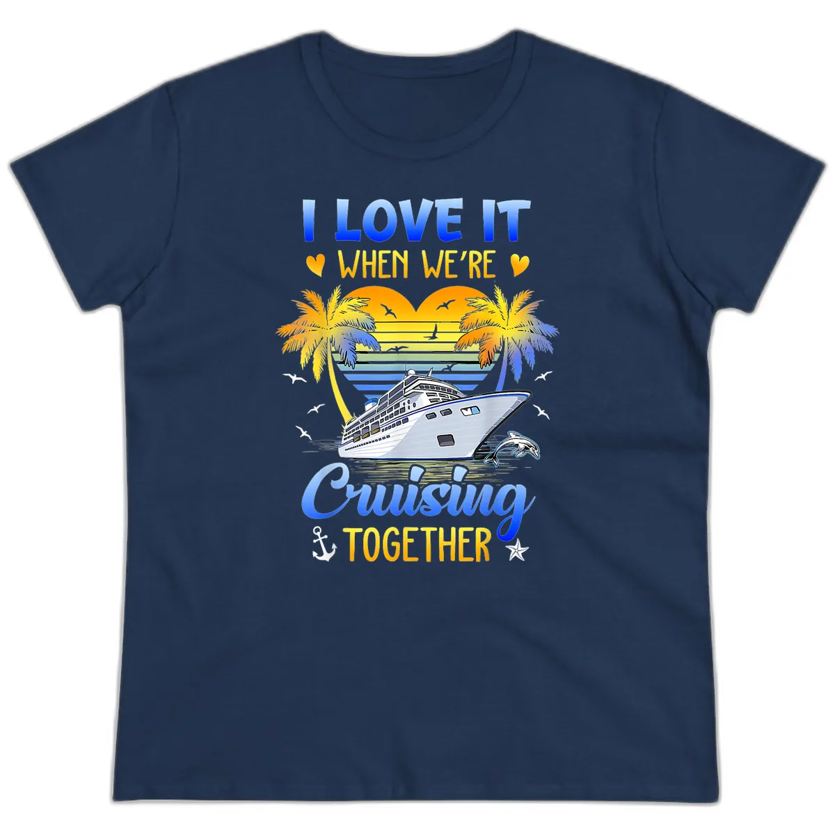 I Love It When We're Cruising Together Ladies Tee in Navy