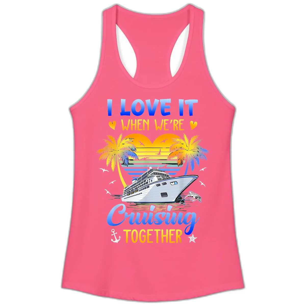 I Love It When We're Cruising Together Ladies Tank in Solid Hot Pink