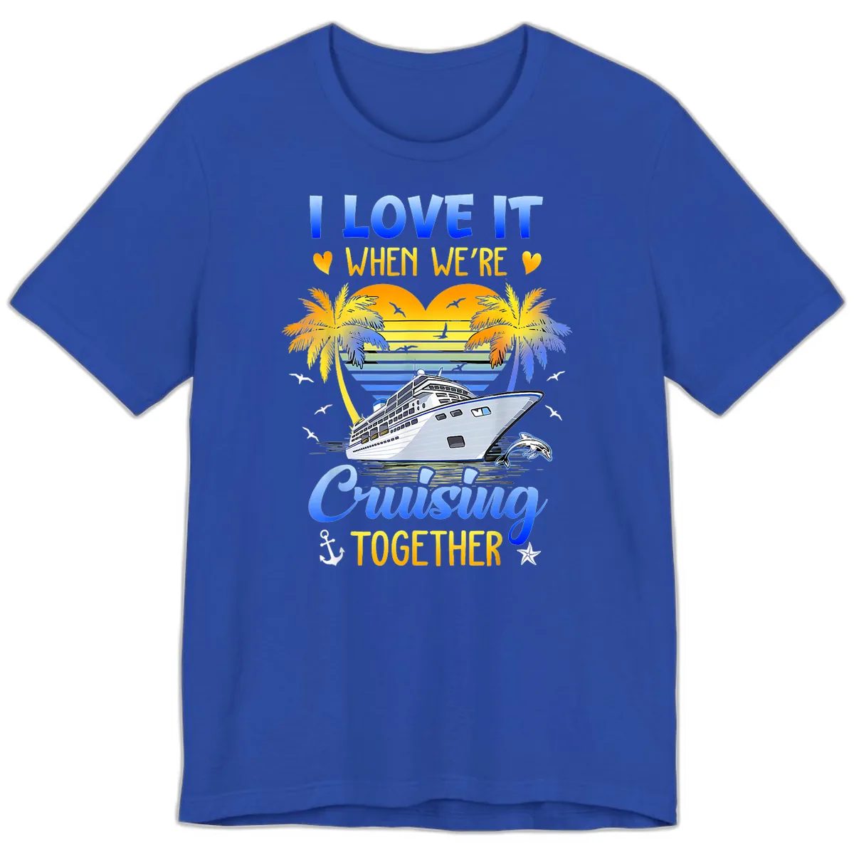I Love It When We're Cruising Together Premium T-Shirt in True Royal