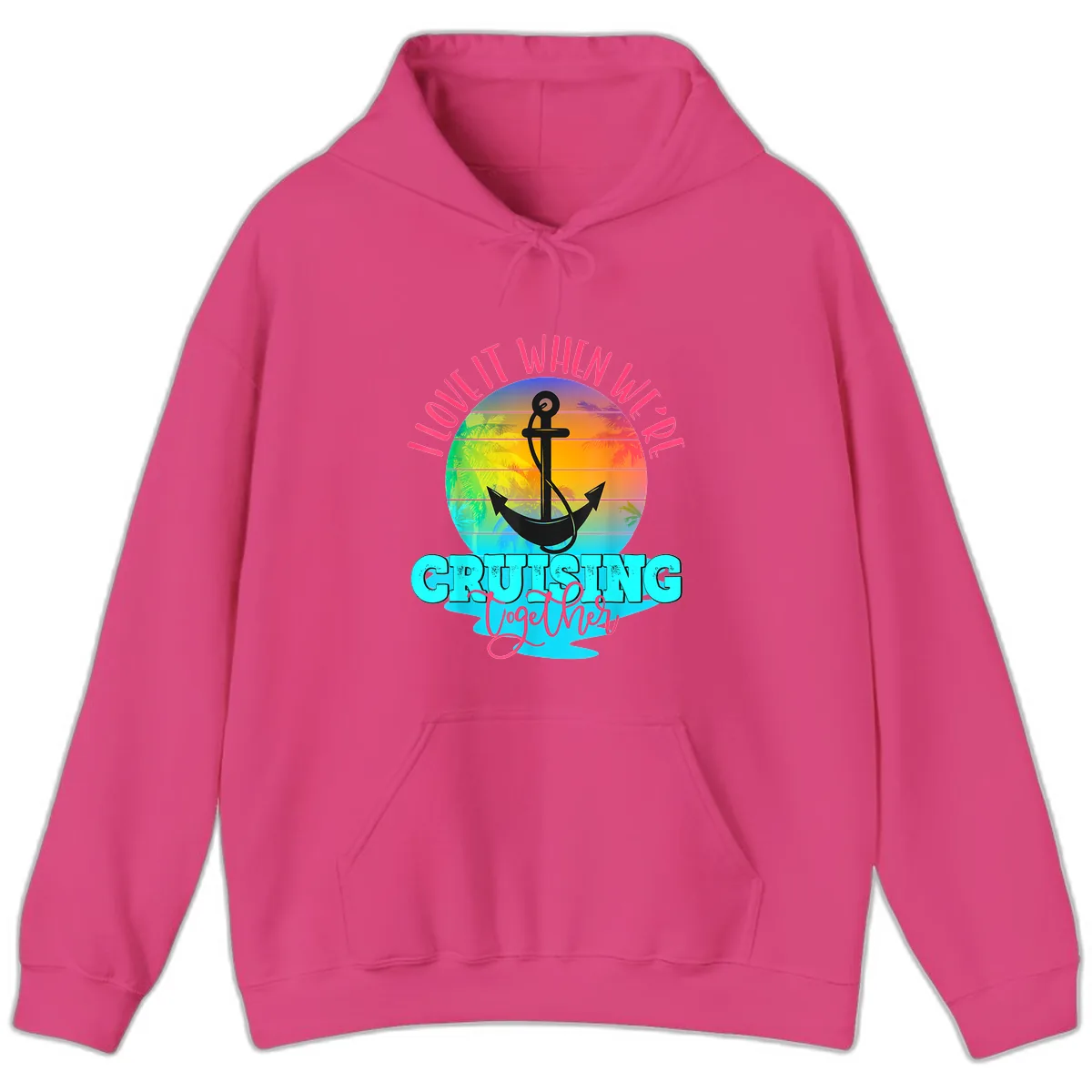 I Love It When You're Cruising Together Hoodie in Heliconia