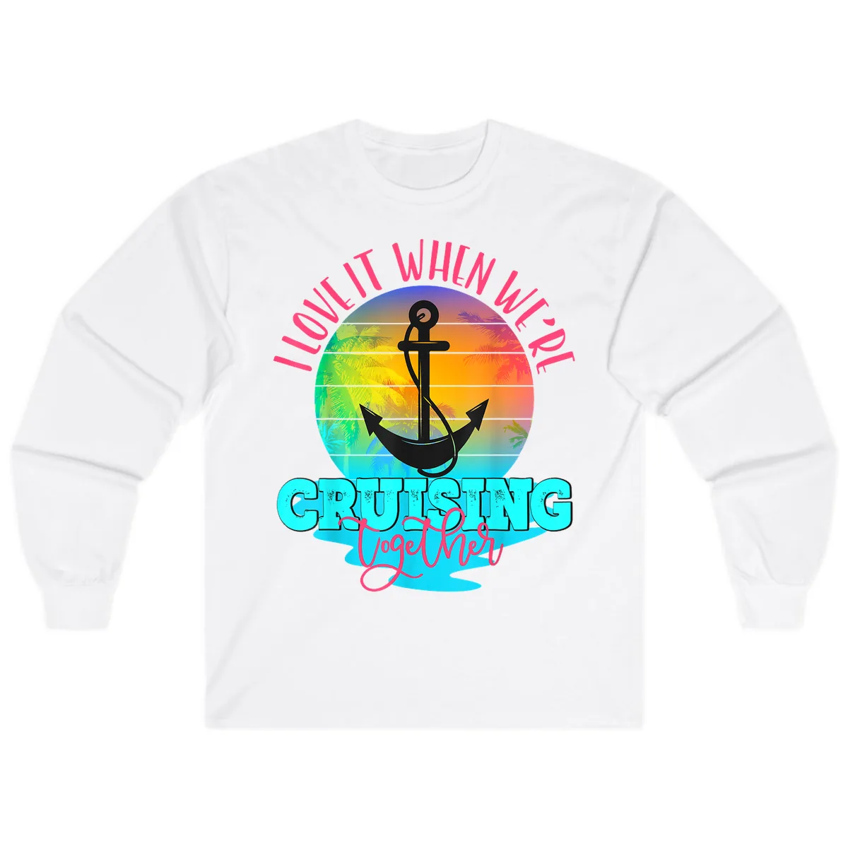 I Love It When You're Cruising Together Long Sleeve in White