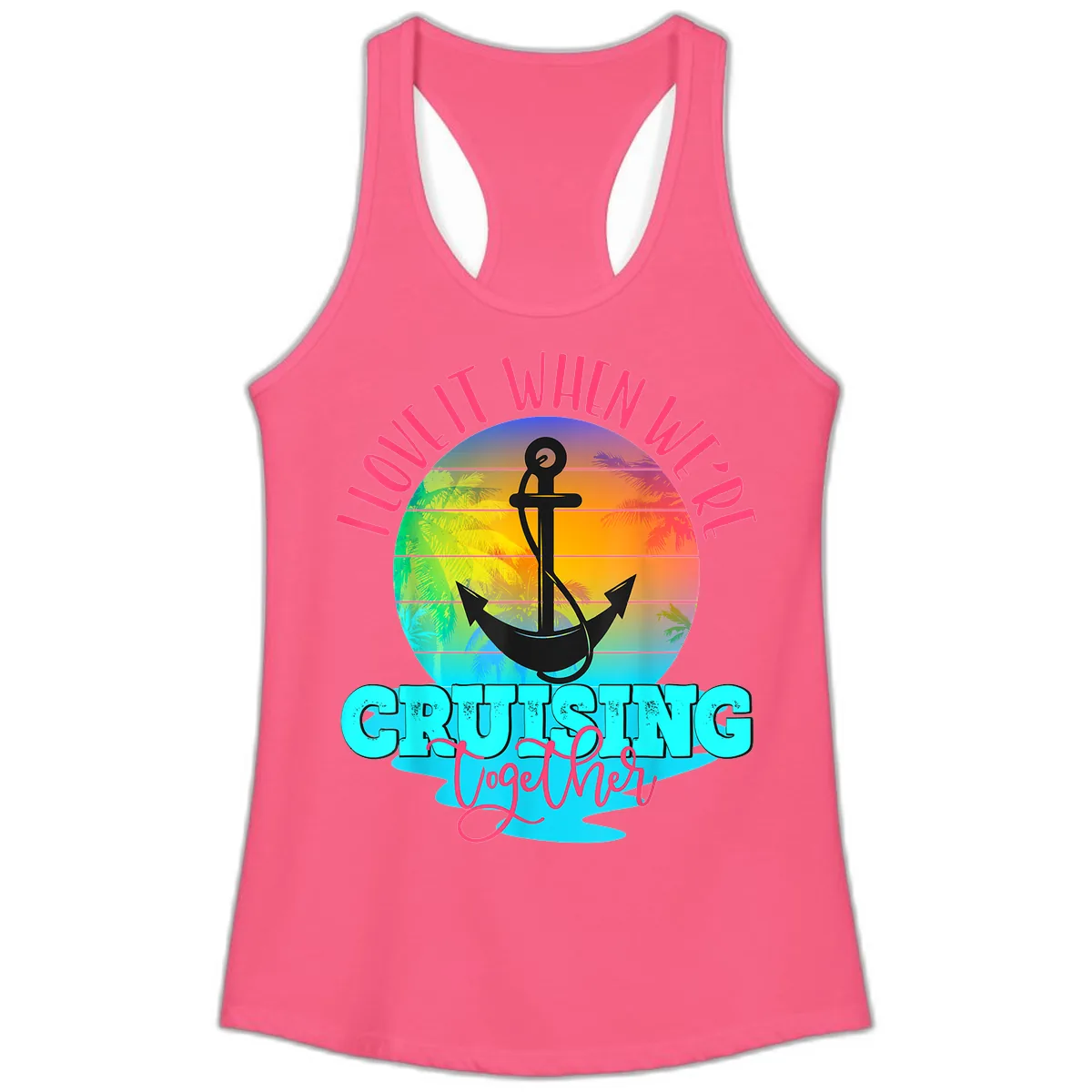 I Love It When You're Cruising Together Ladies Tank in Solid Hot Pink
