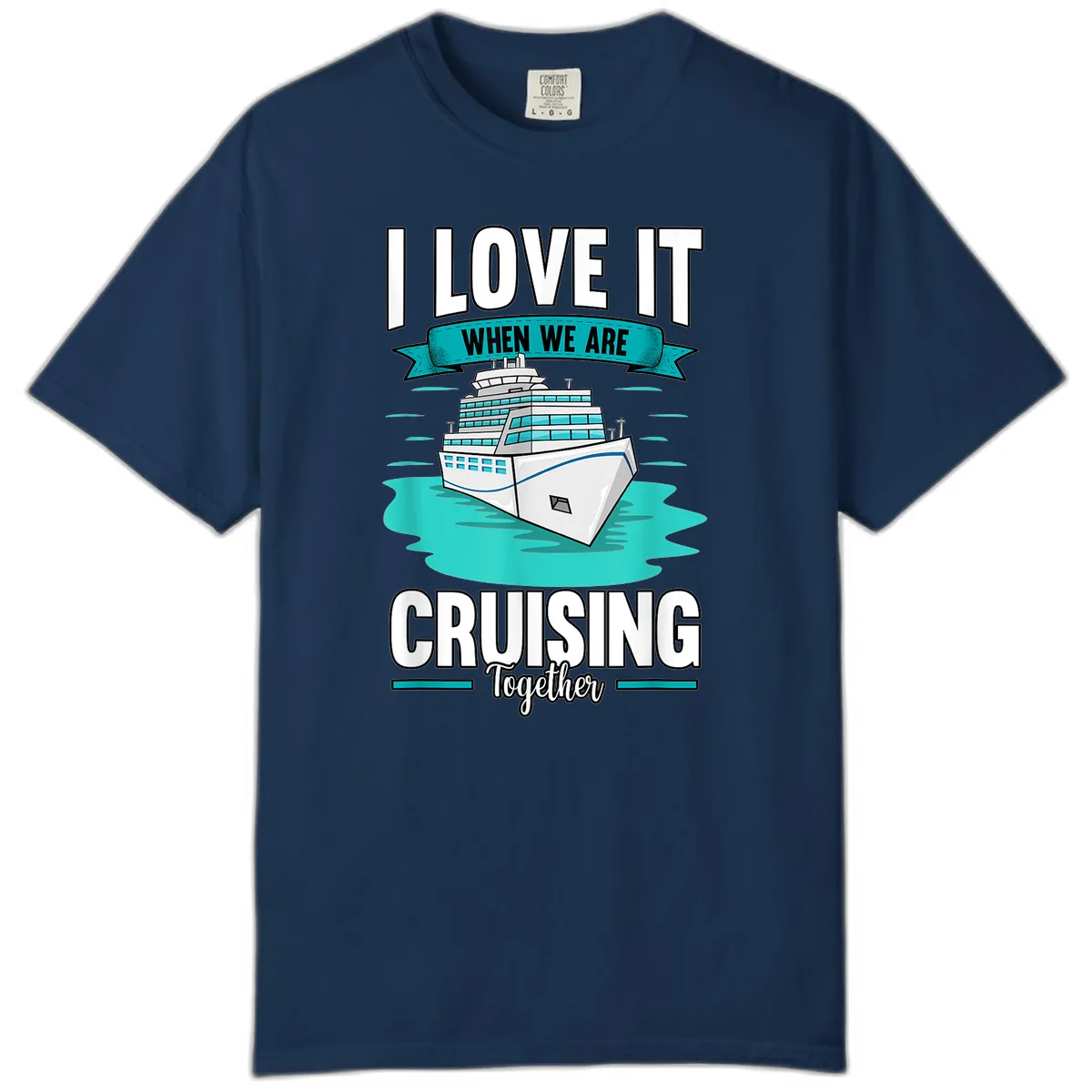 I Love It When We Are Cruising Together Comfort Color in Navy