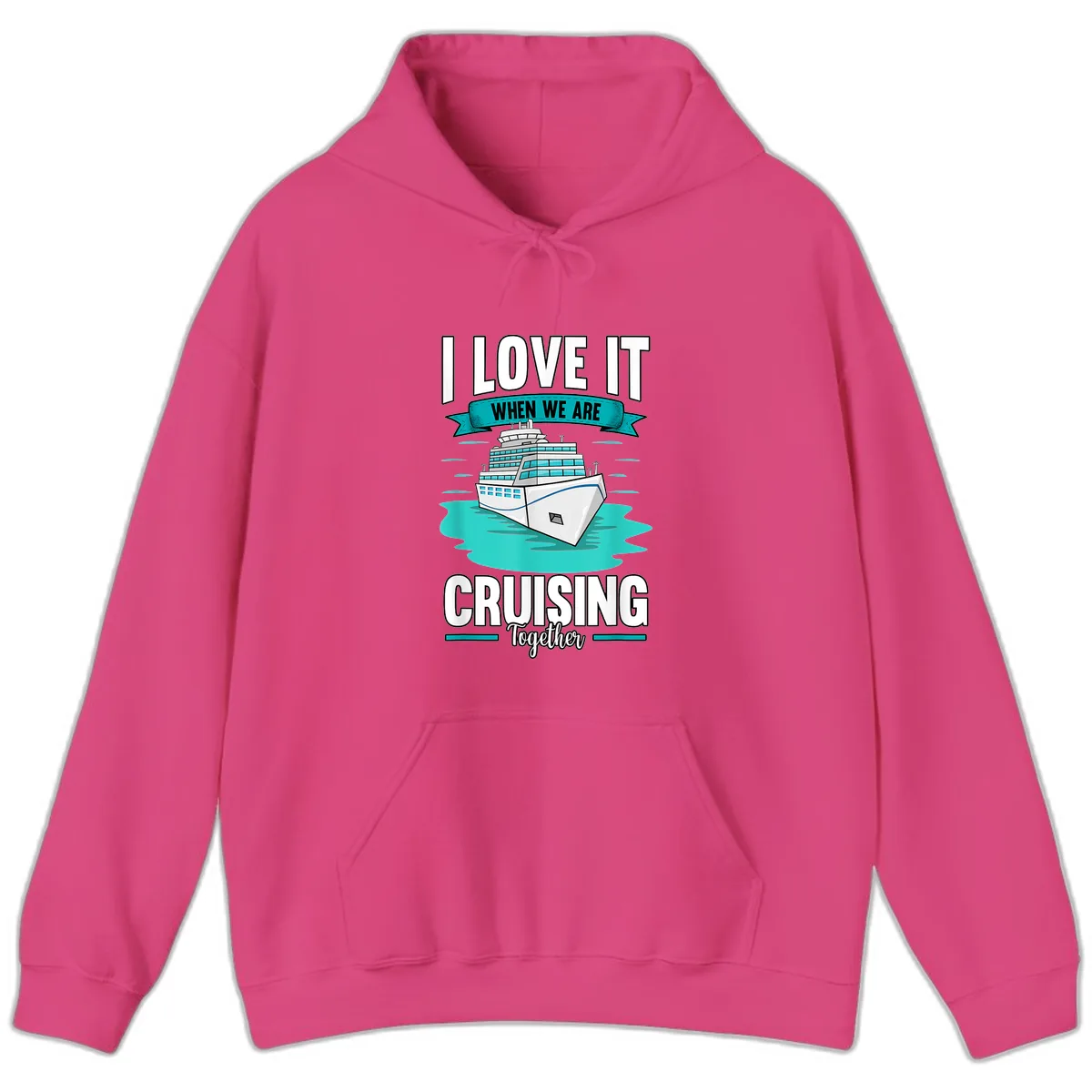 I Love It When We Are Cruising Together Hoodie in Heliconia