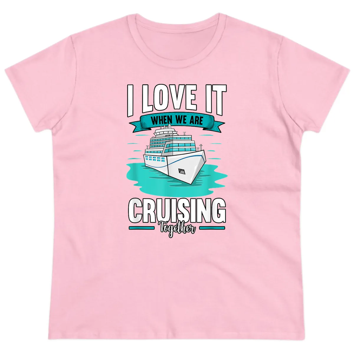 I Love It When We Are Cruising Together Ladies Tee in Light Pink