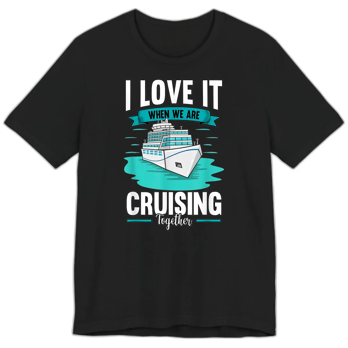 I Love It When We Are Cruising Together Premium T-Shirt in Black