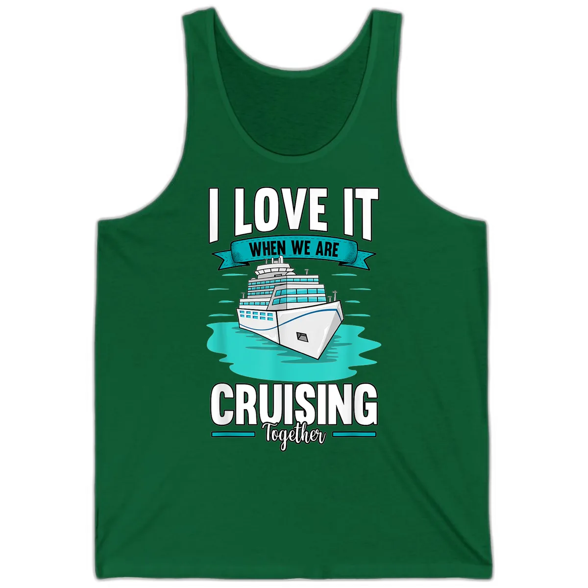 I Love It When We Are Cruising Together Tank in Kelly