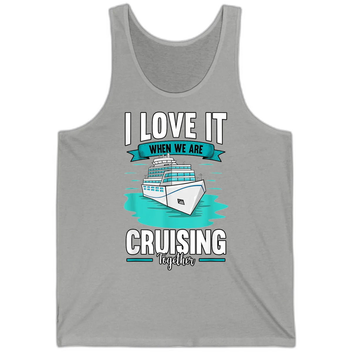 I Love It When We Are Cruising Together Tank in Athletic Heather