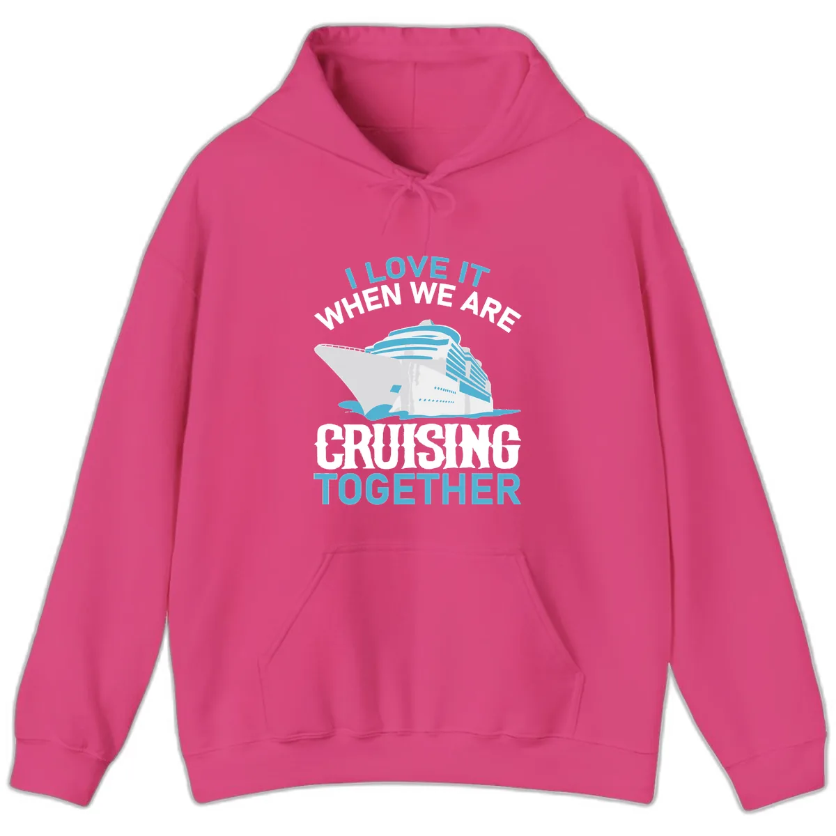 I Love It When We Are Cruising Together Hoodie in Heliconia