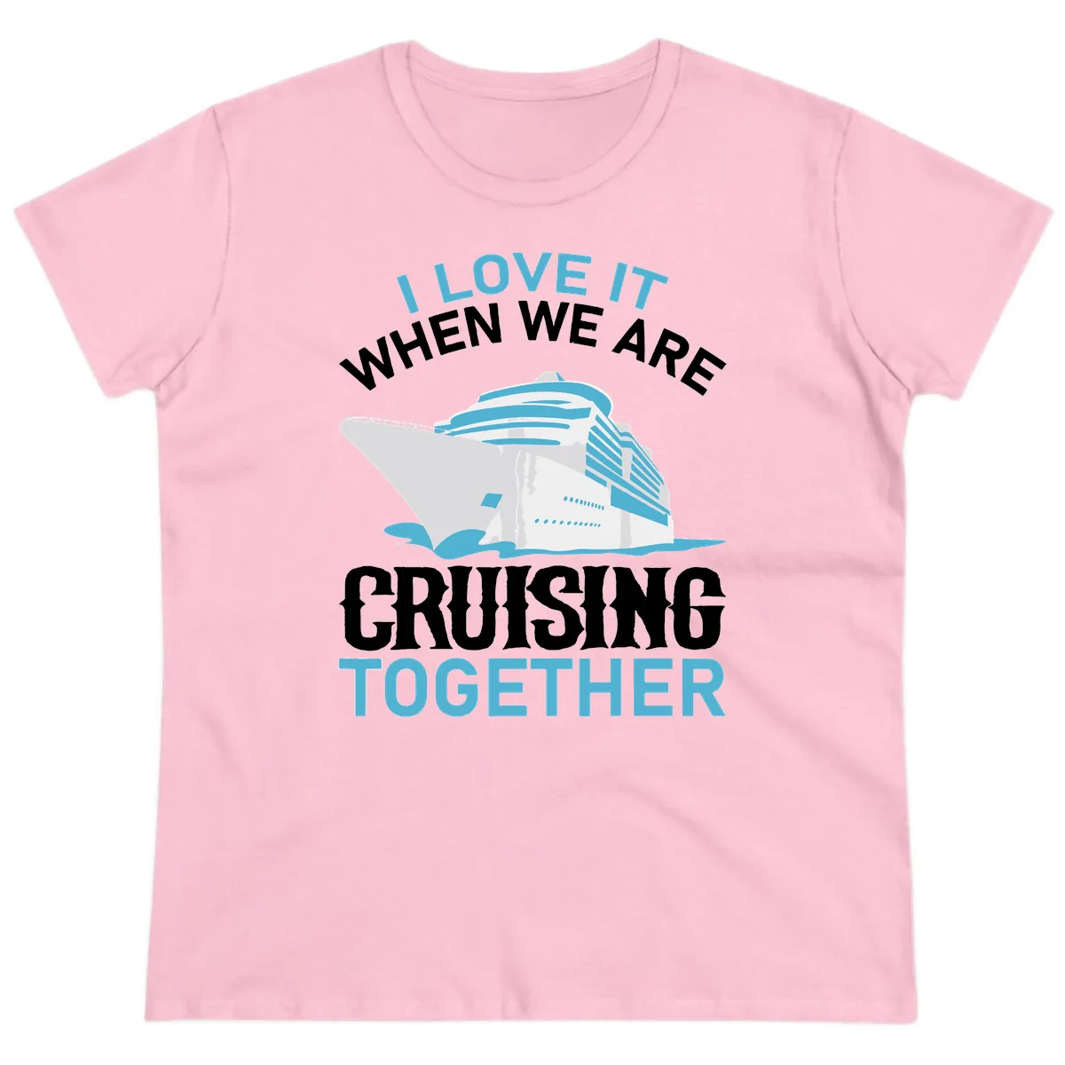 I Love It When We Are Cruising Together Ladies Tee in Light Pink