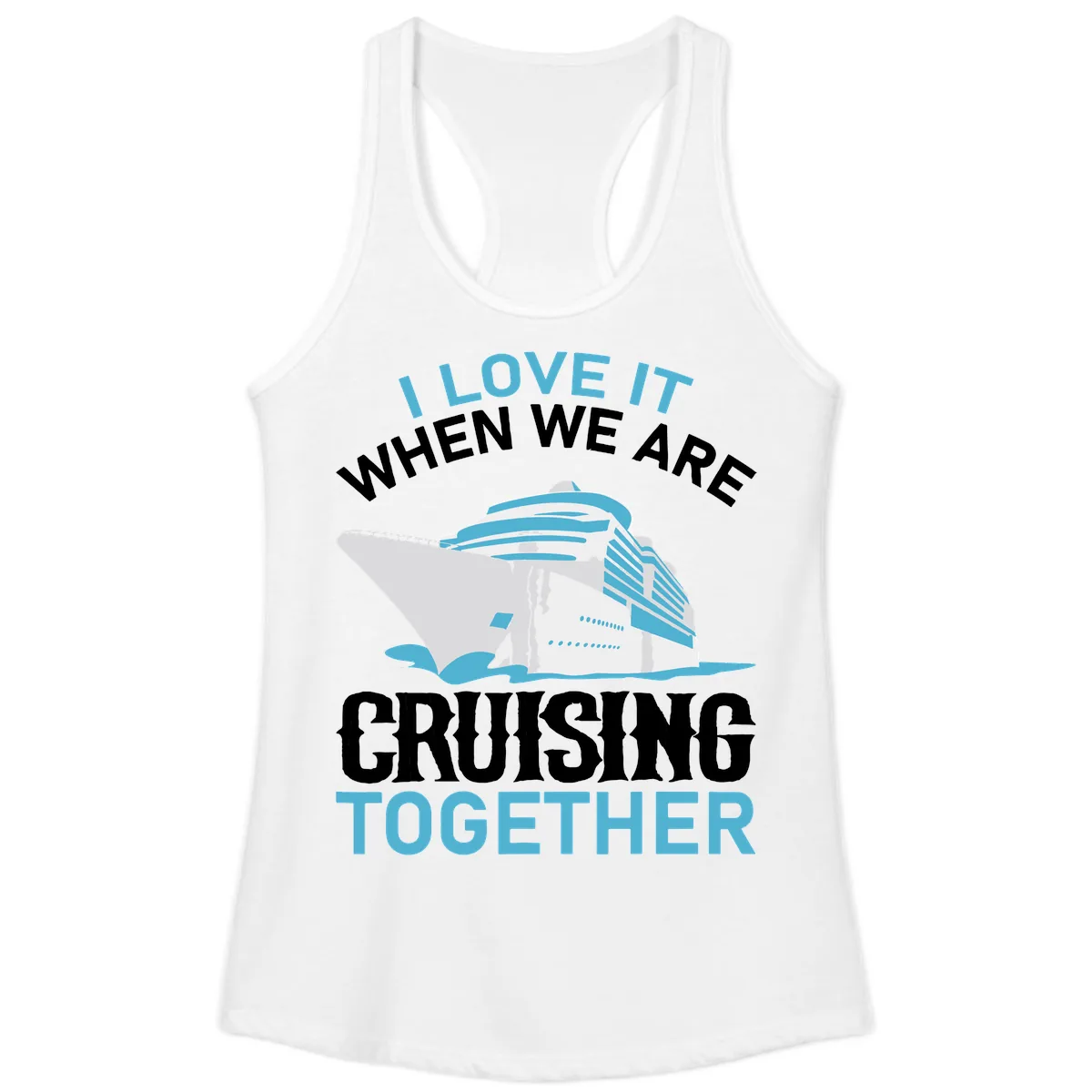 I Love It When We Are Cruising Together Ladies Tank in White