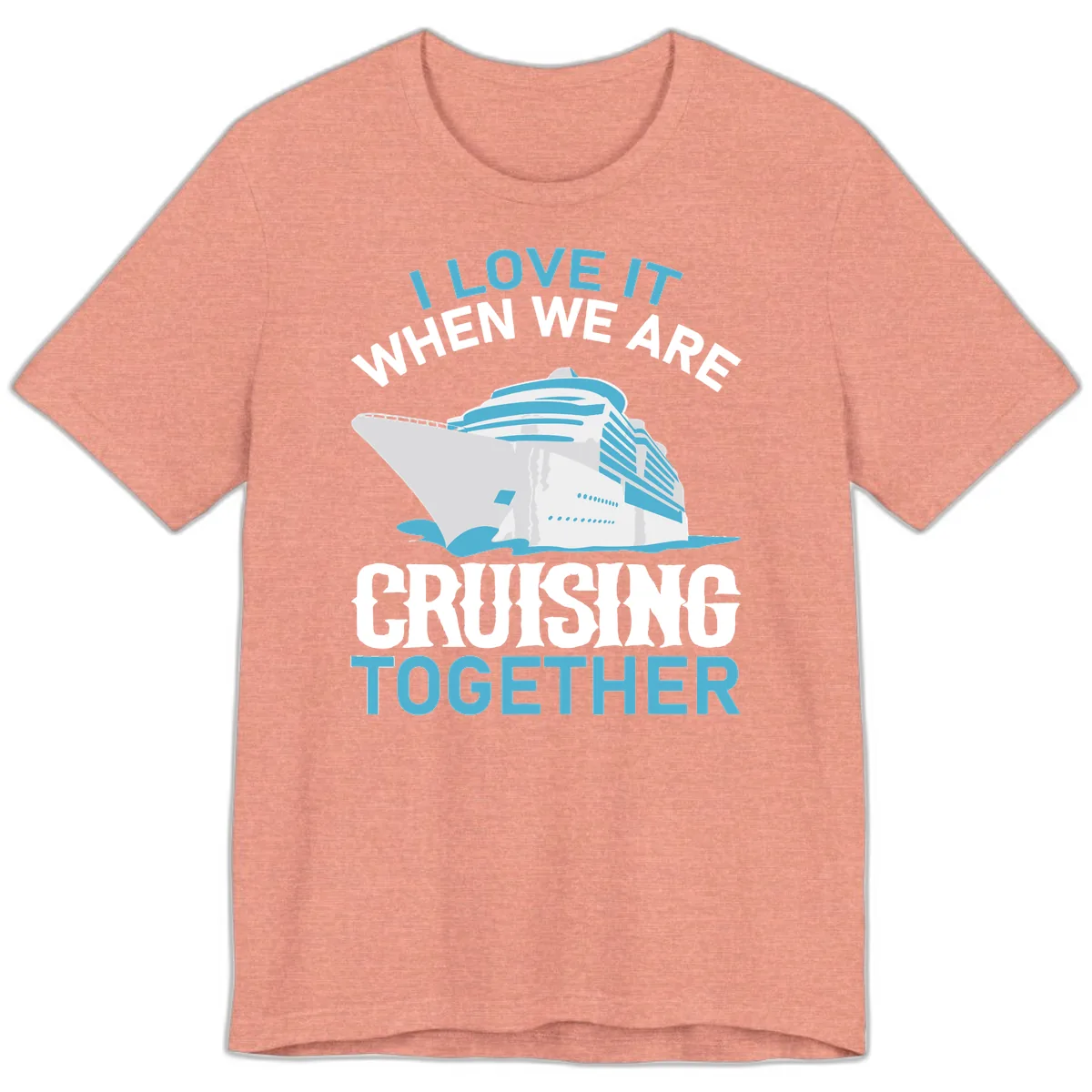 I Love It When We Are Cruising Together Premium T-Shirt in Heather Sunset