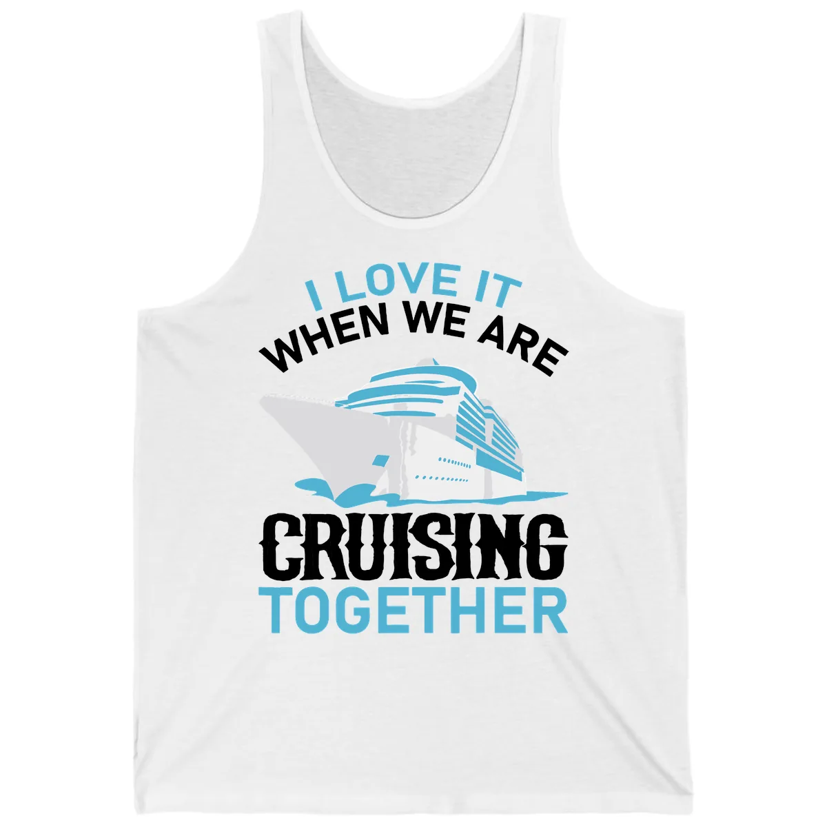 I Love It When We Are Cruising Together Tank in White