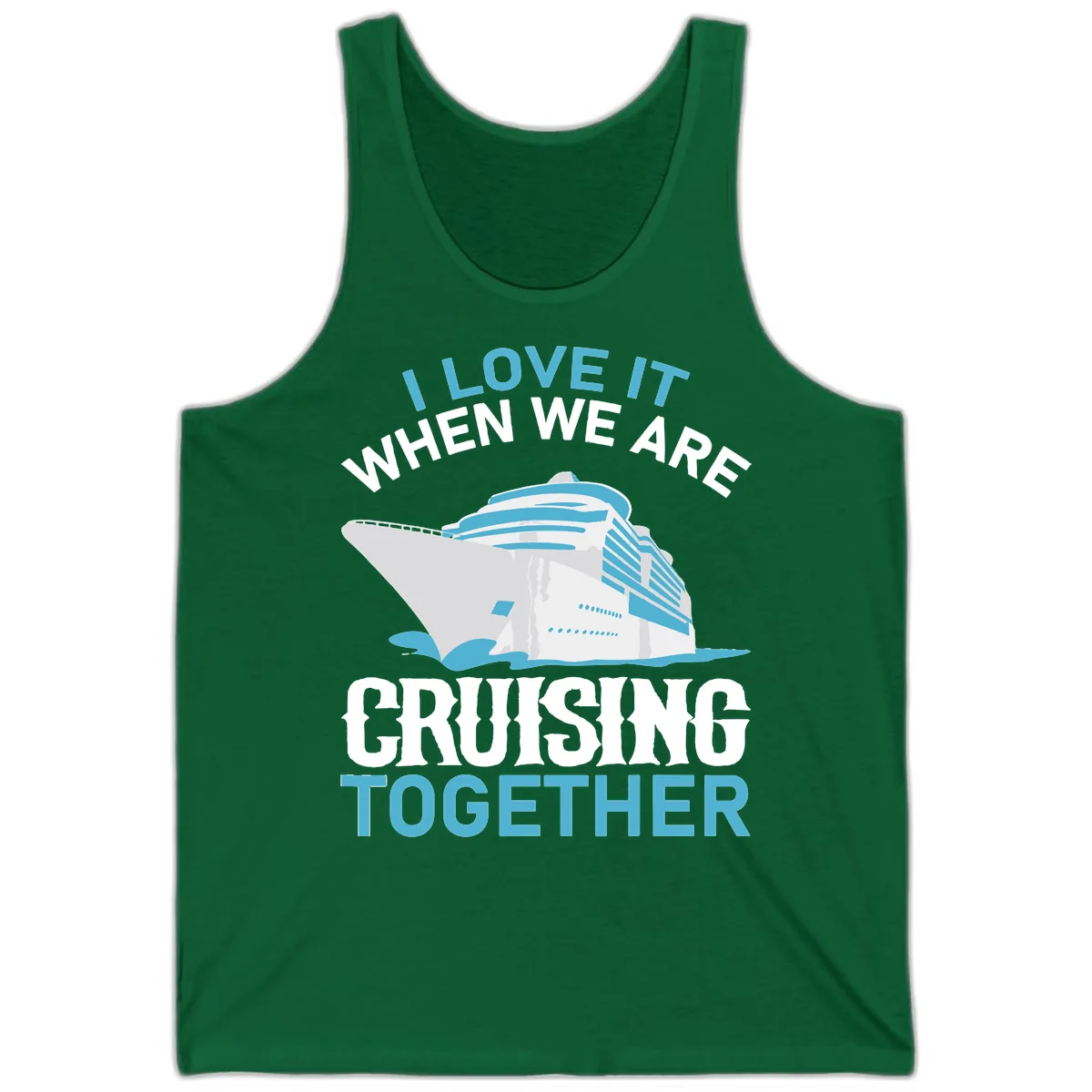 I Love It When We Are Cruising Together Tank in Kelly
