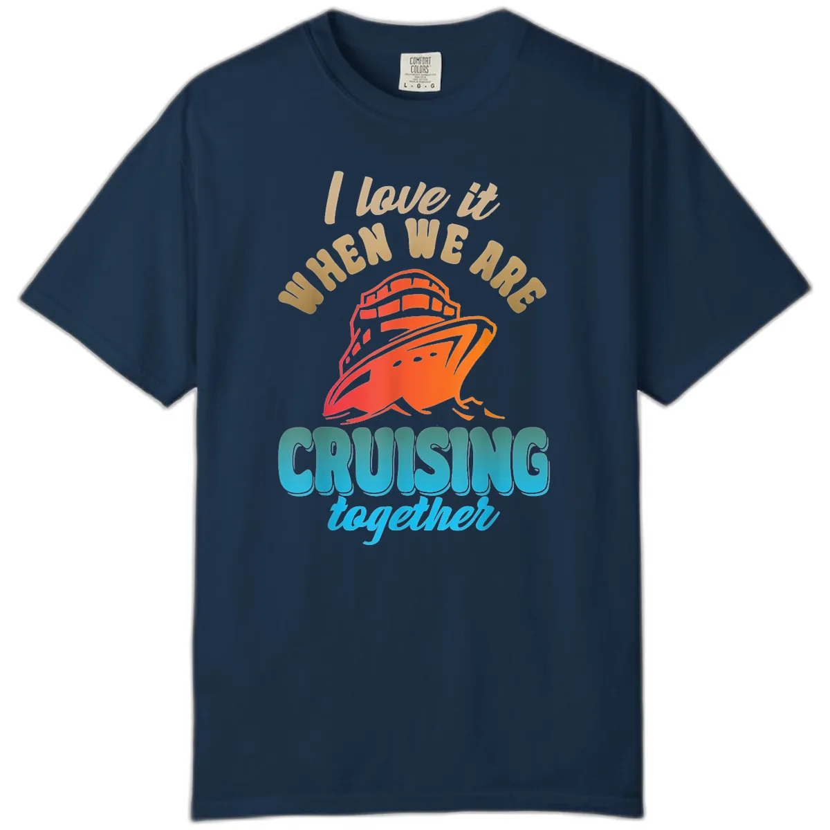 I Love It When We Are Cruising Together Comfort Color in True Navy