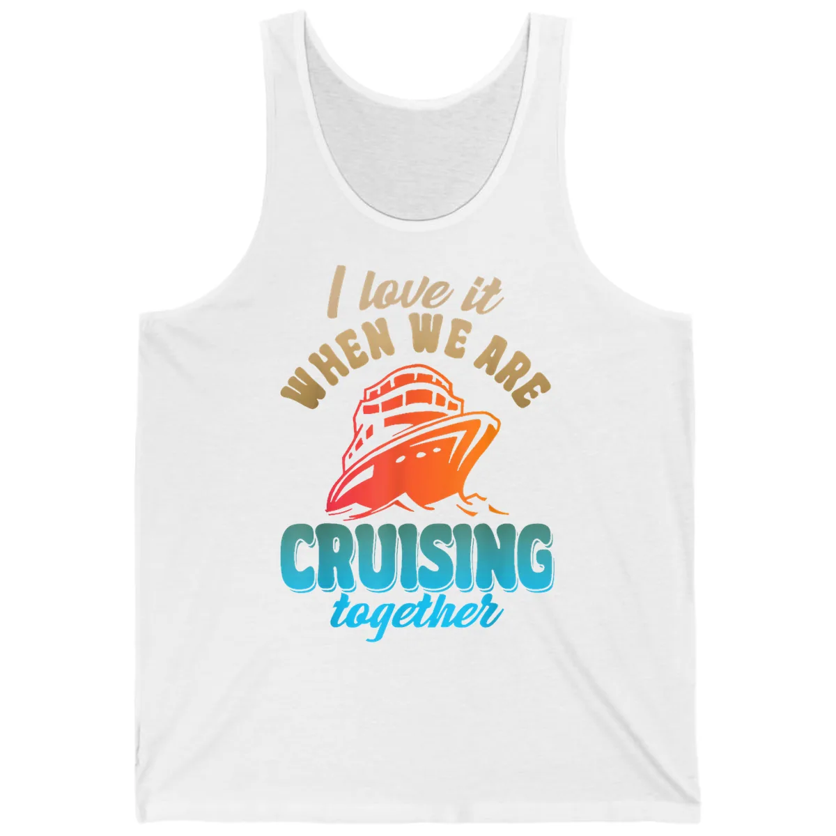 I Love It When We Are Cruising Together Tank in White