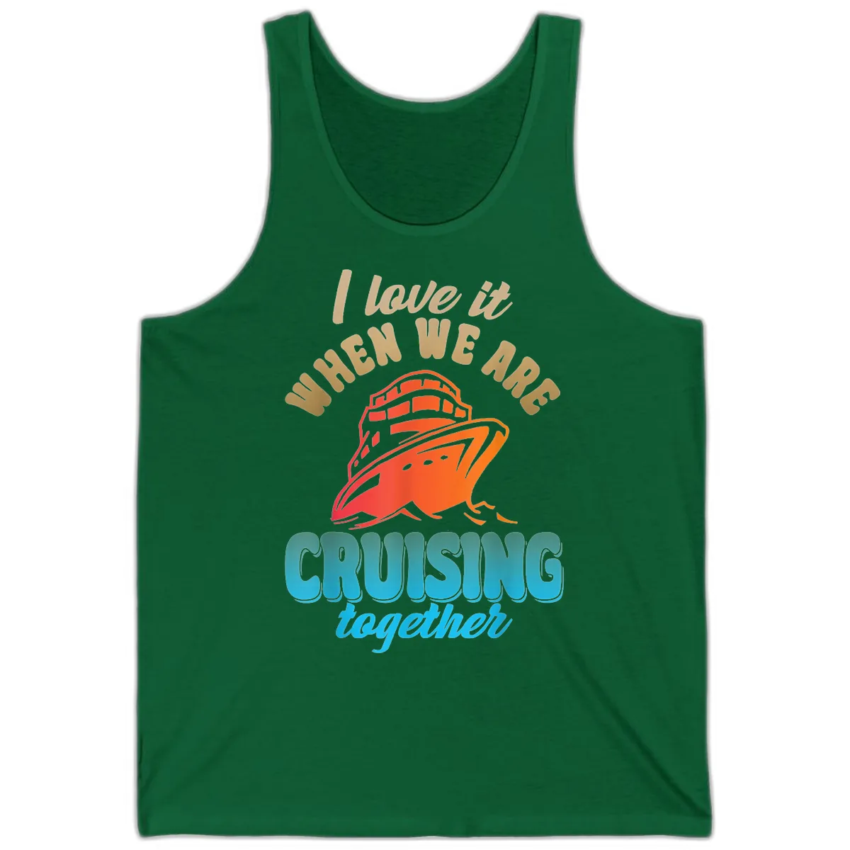 I Love It When We Are Cruising Together Tank in Kelly