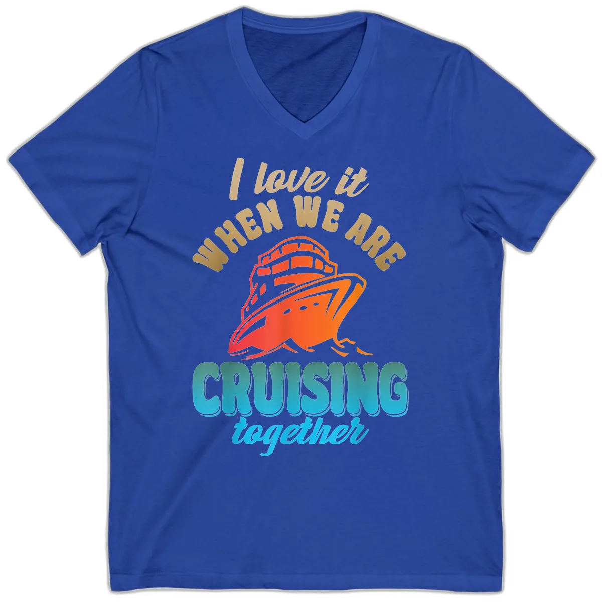 I Love It When We Are Cruising Together V-Neck in True Royal
