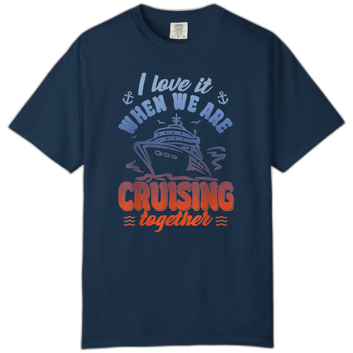 I Love It When We Are Cruising Together Comfort Color in True Navy
