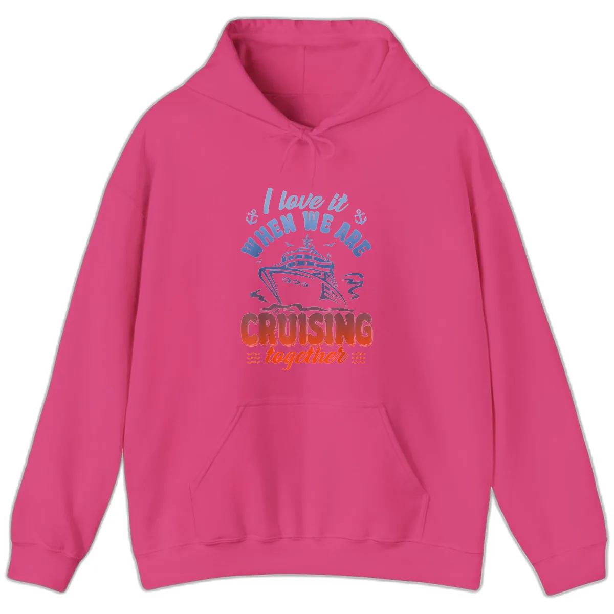 I Love It When We Are Cruising Together Hoodie in Heliconia