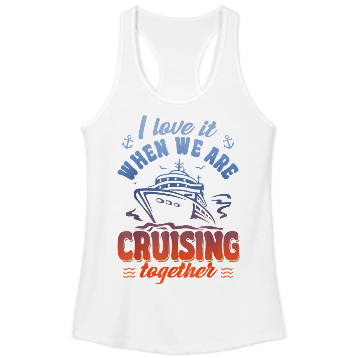 I Love It When We Are Cruising Together Ladies Tank in White
