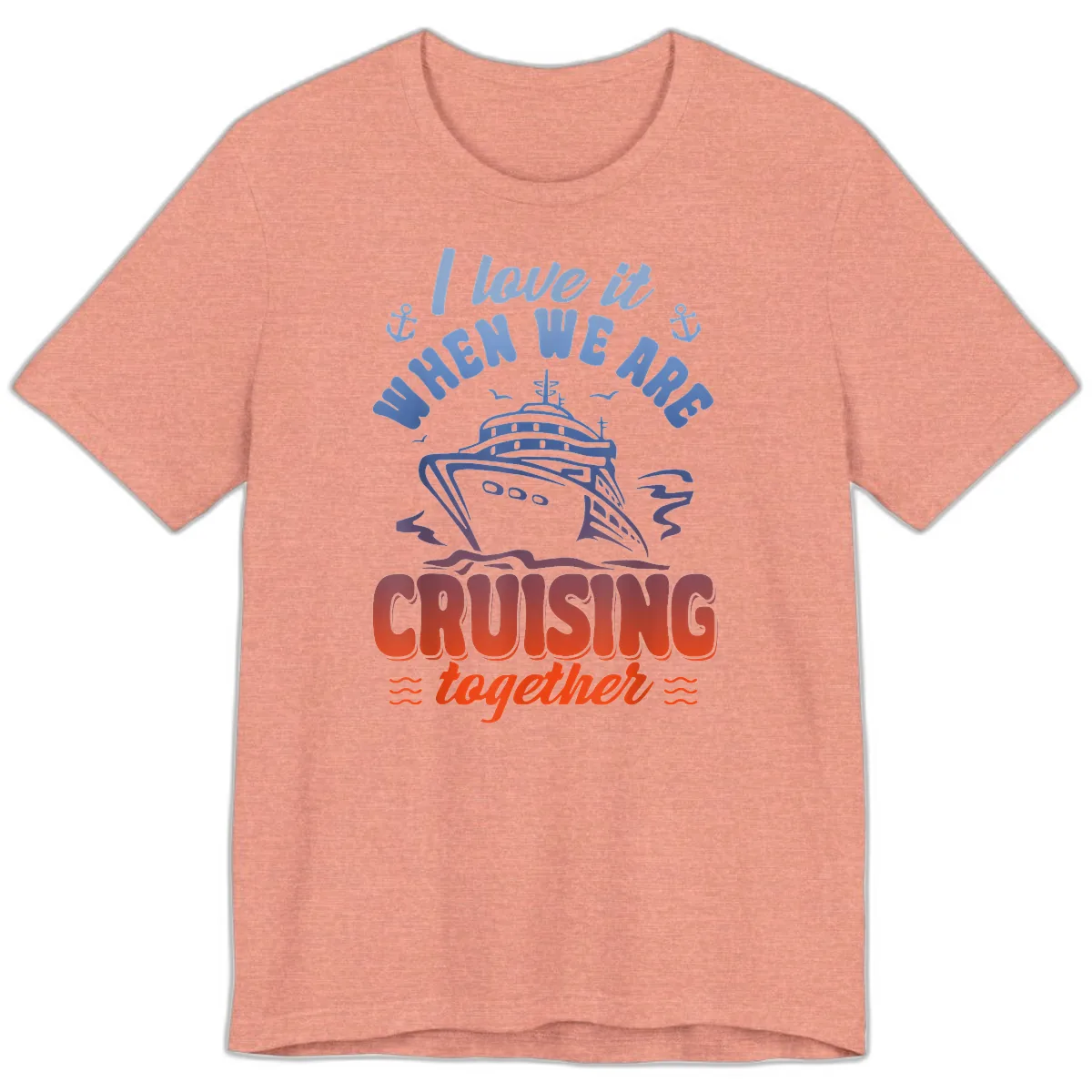 I Love It When We Are Cruising Together Premium T-Shirt in Heather Sunset