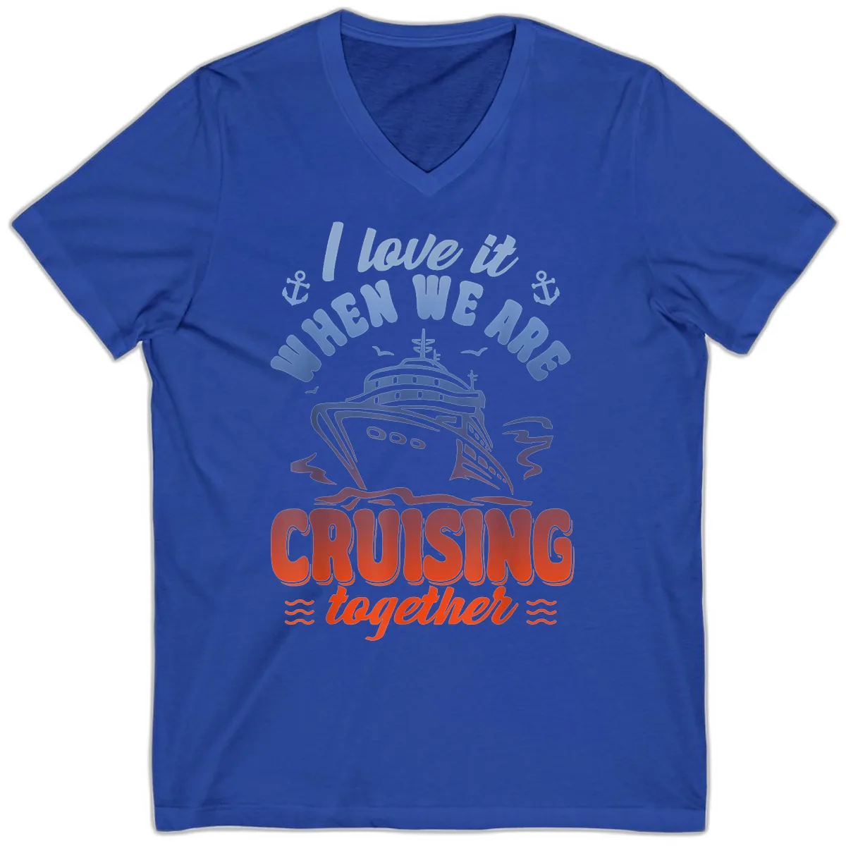 I Love It When We Are Cruising Together V-Neck in True Royal