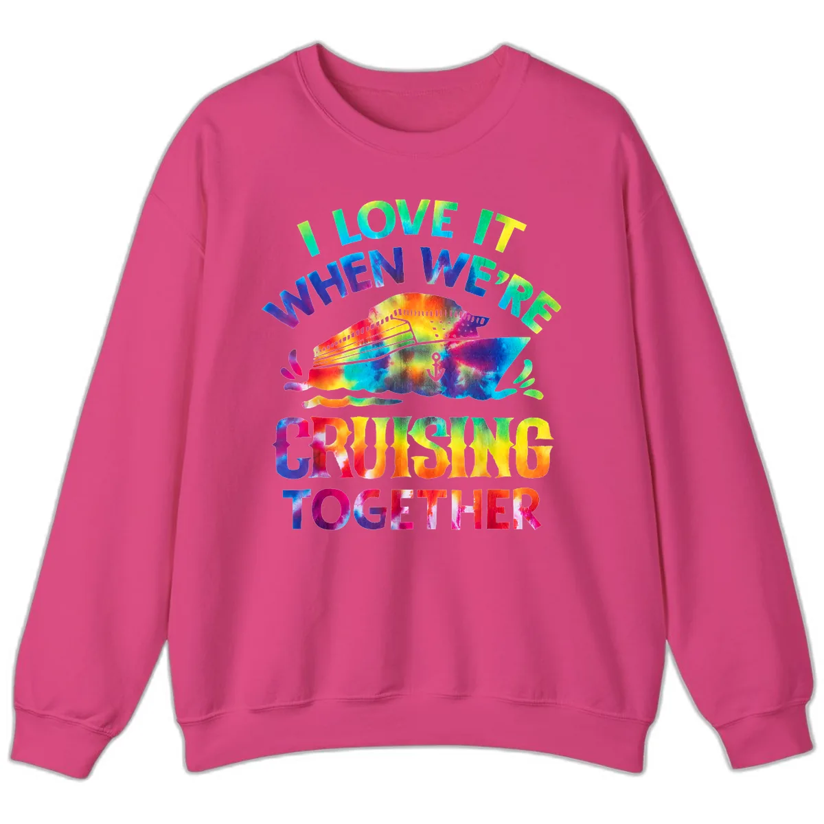 I Love It When We're Cruising Together Sweatshirt in Heliconia