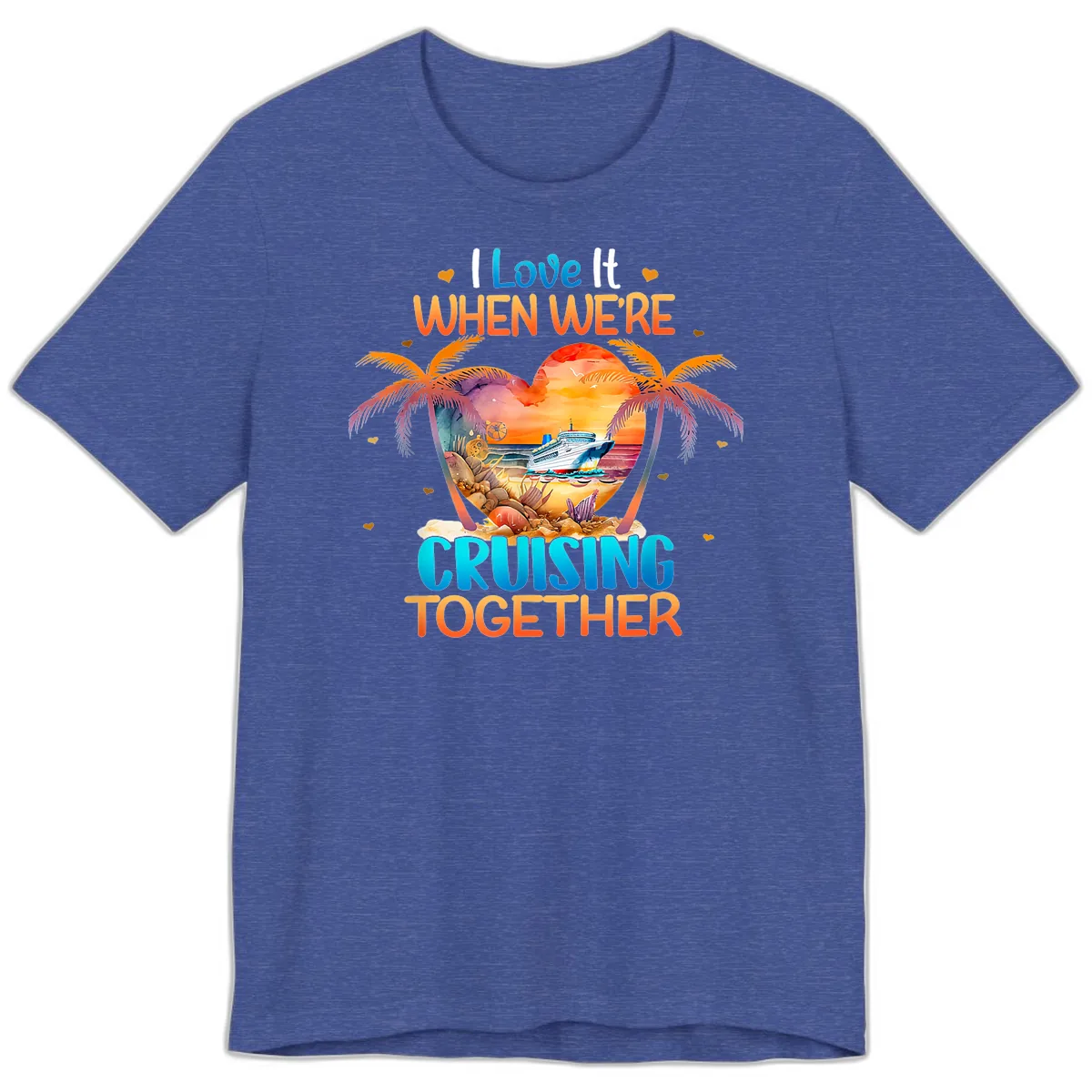 I Love It When We're Cruising Together Premium T-Shirt in Heather True Royal