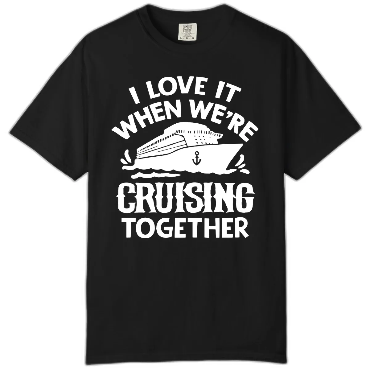 I Love It When We're Cruising Together Comfort Color in Black