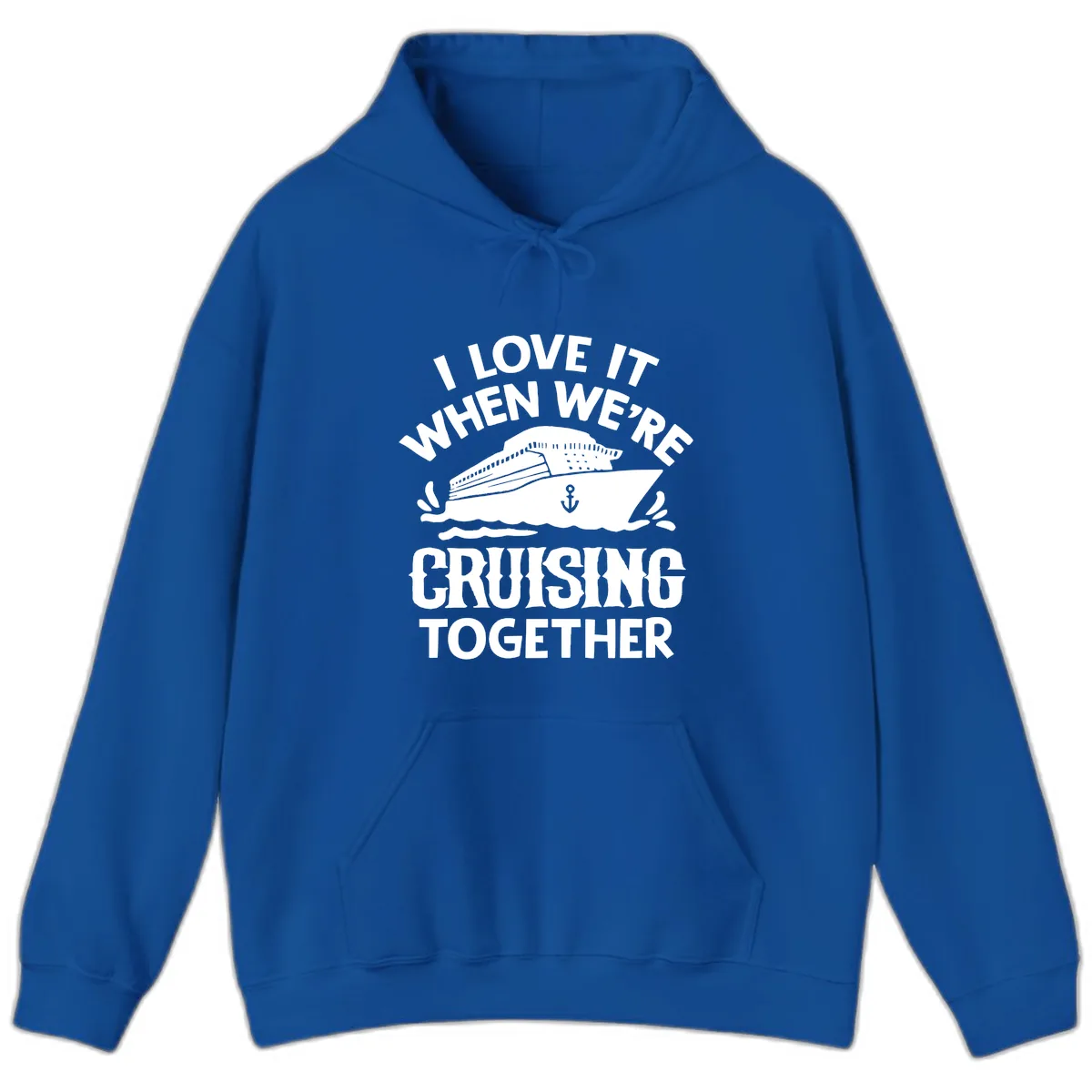 I Love It When We're Cruising Together Hoodie in Royal