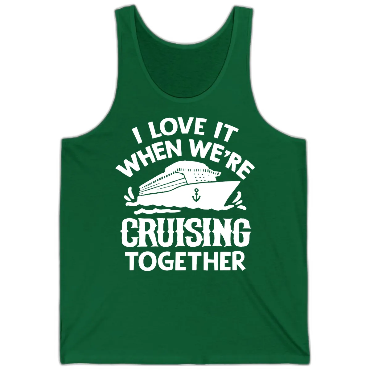 I Love It When We're Cruising Together Tank in Kelly