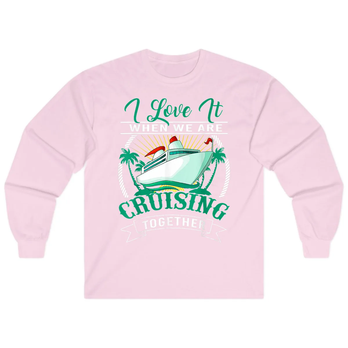 I Love It When We Are Cruising Together Long Sleeve in Light Pink