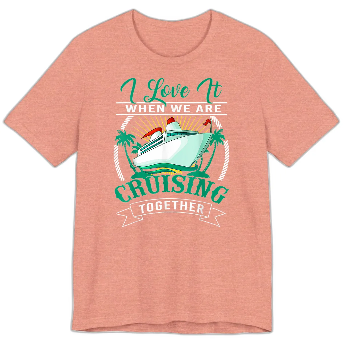 I Love It When We Are Cruising Together Premium T-Shirt in Heather Sunset