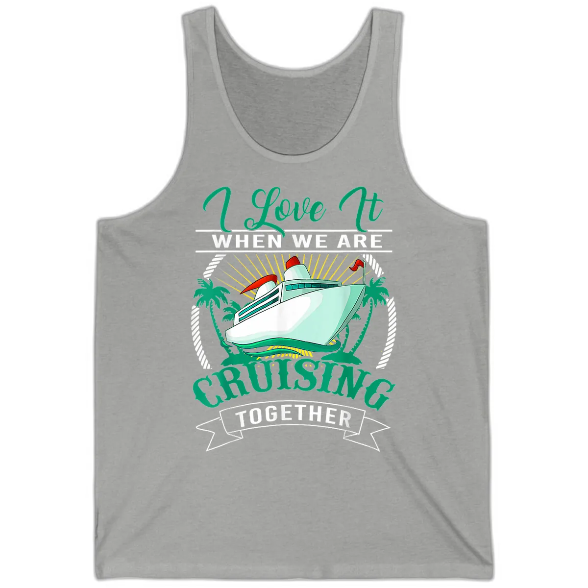 I Love It When We Are Cruising Together Tank in Athletic Heather