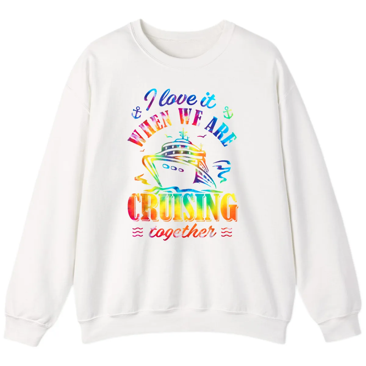 I Love It When We're Cruising Together Sweatshirt in White