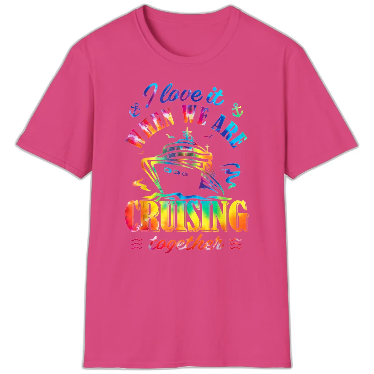 I Love It When We're Cruising Together T-Shirt in Heliconia
