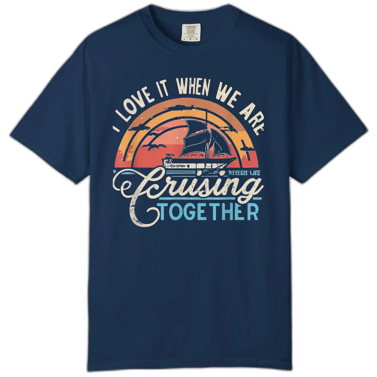 I Love It When We Are Cruising Together Comfort Color in Navy