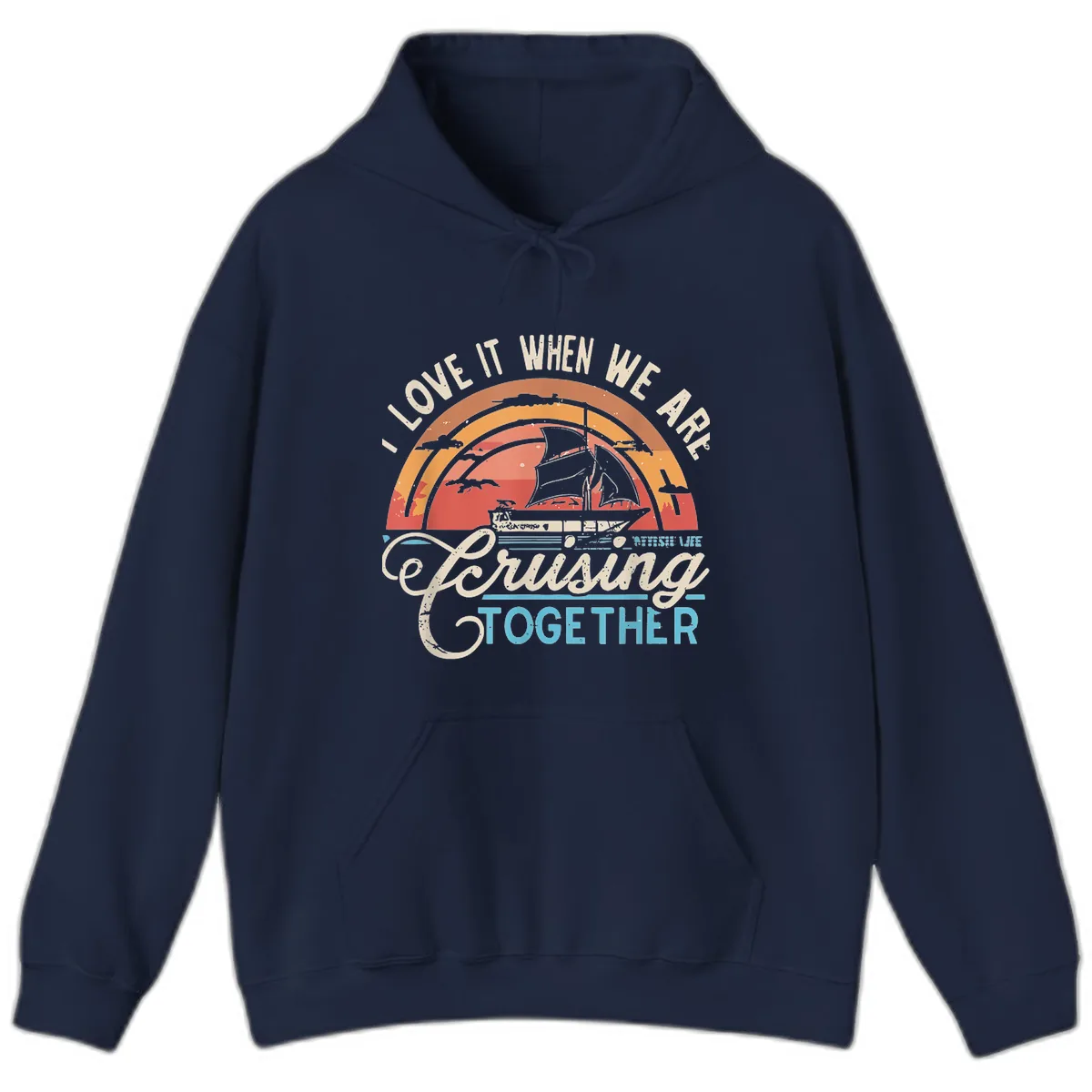I Love It When We Are Cruising Together Hoodie in Navy