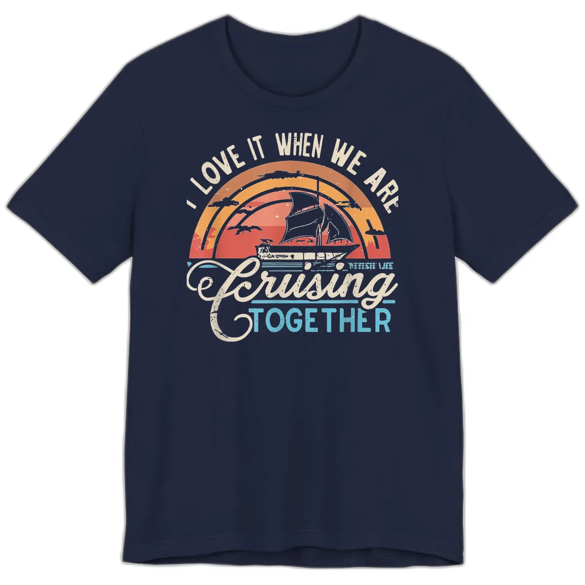 I Love It When We Are Cruising Together Premium T-Shirt in Navy