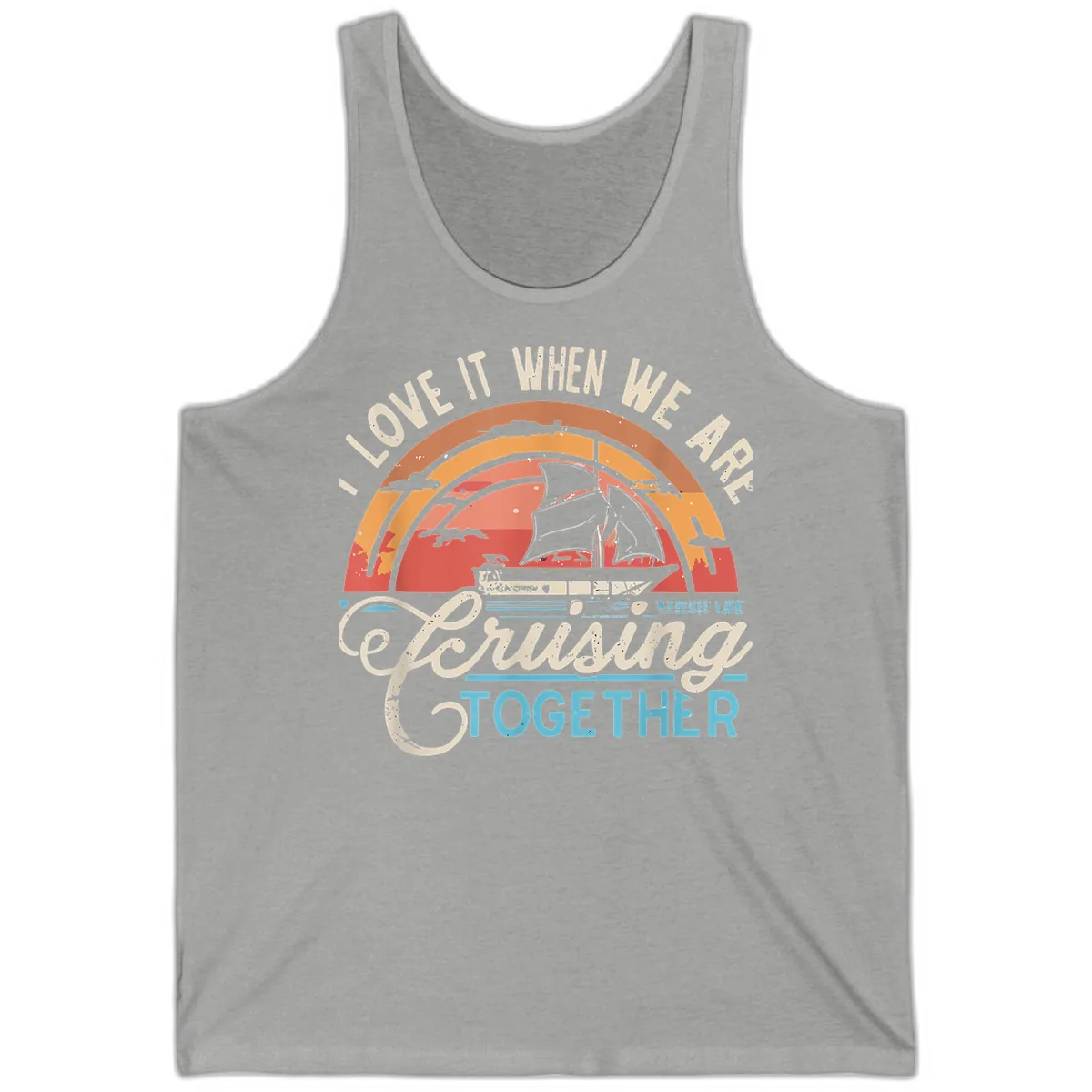I Love It When We Are Cruising Together Tank in Athletic Heather