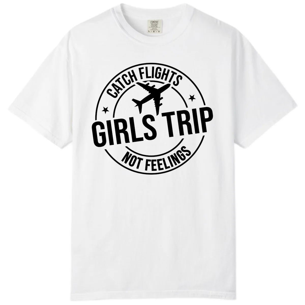 Catch Flights Not Feelings Girls Trip Comfort Color in White