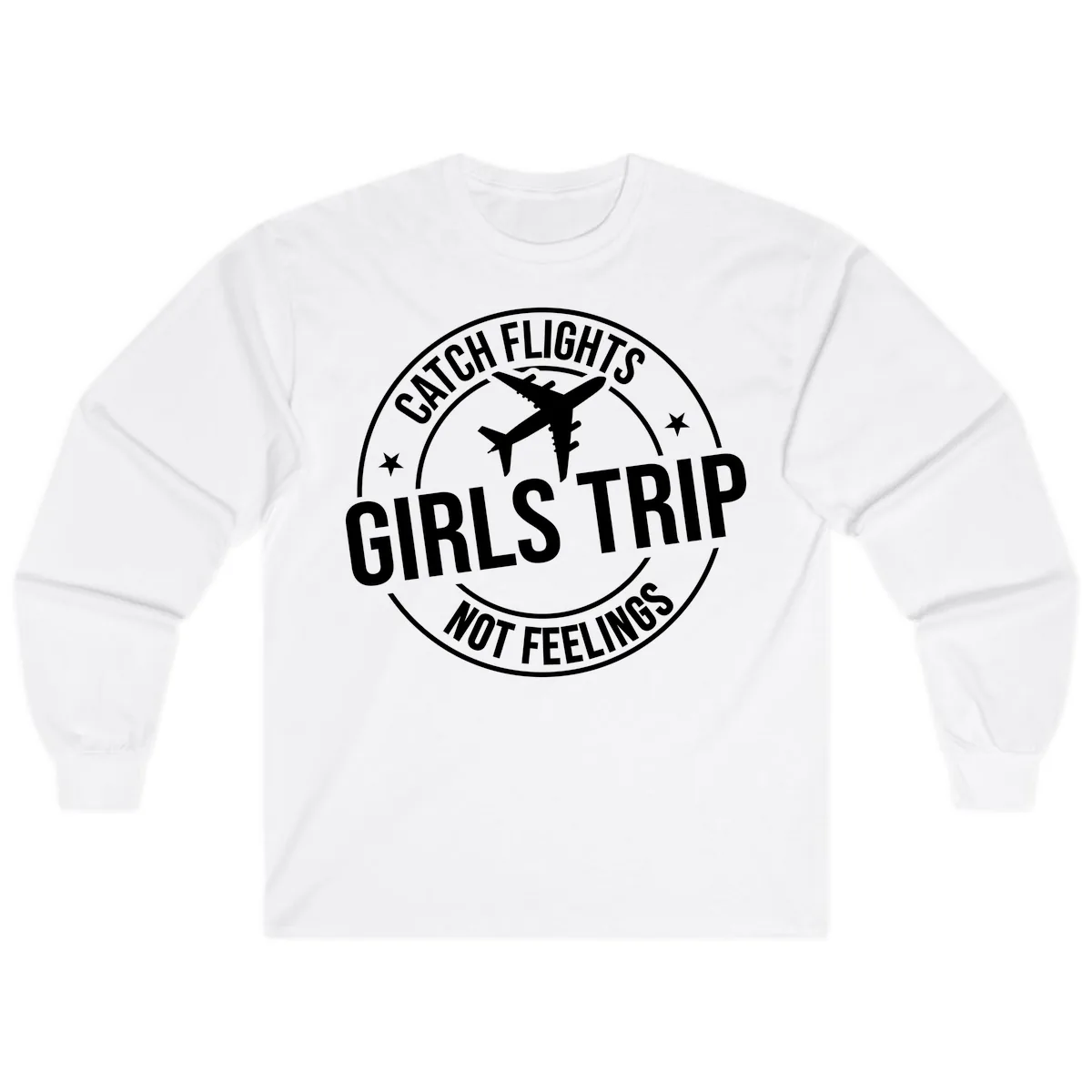 Catch Flights Not Feelings Girls Trip Long Sleeve in White