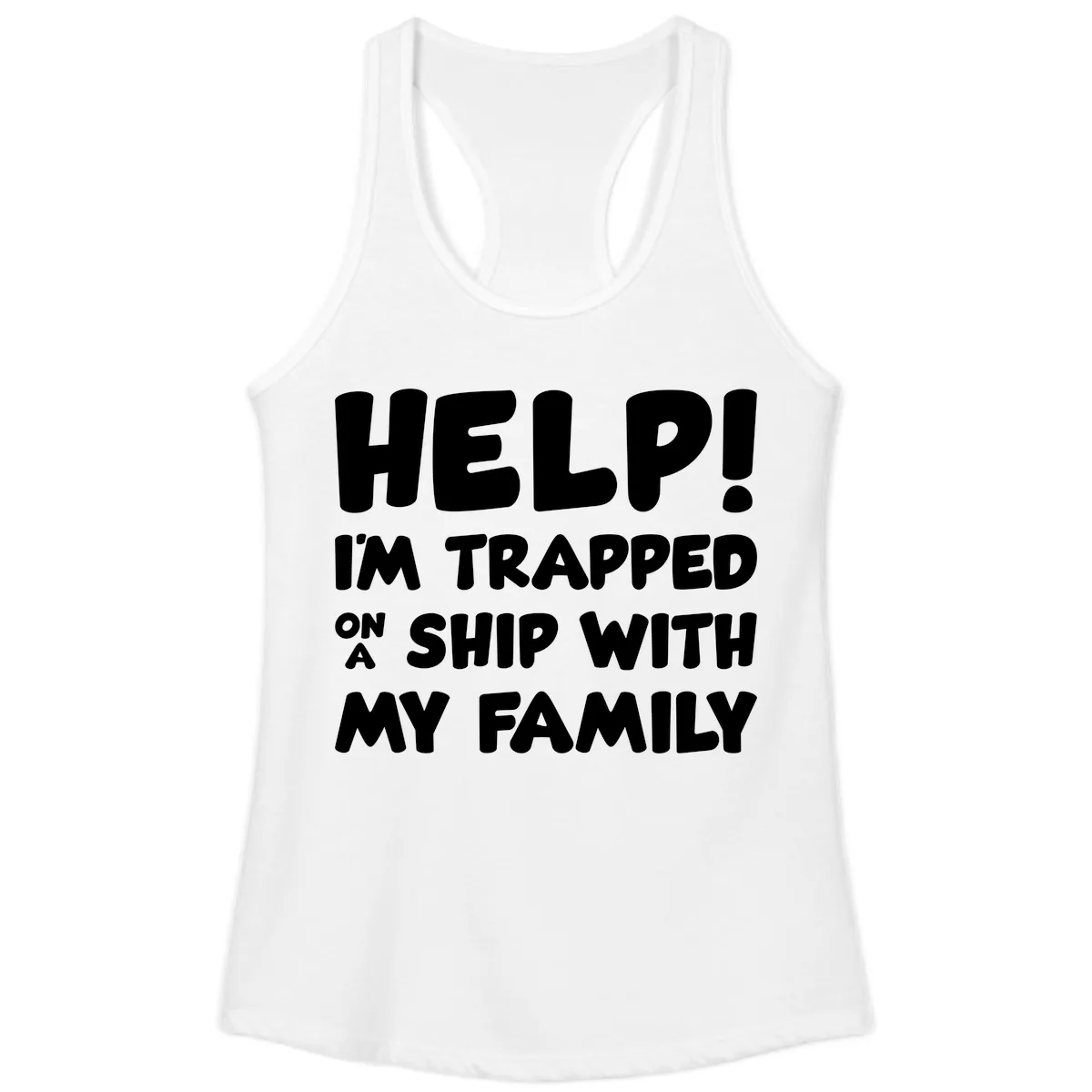 Help! I'm Trapped On A Ship With My Family Ladies Tank in White