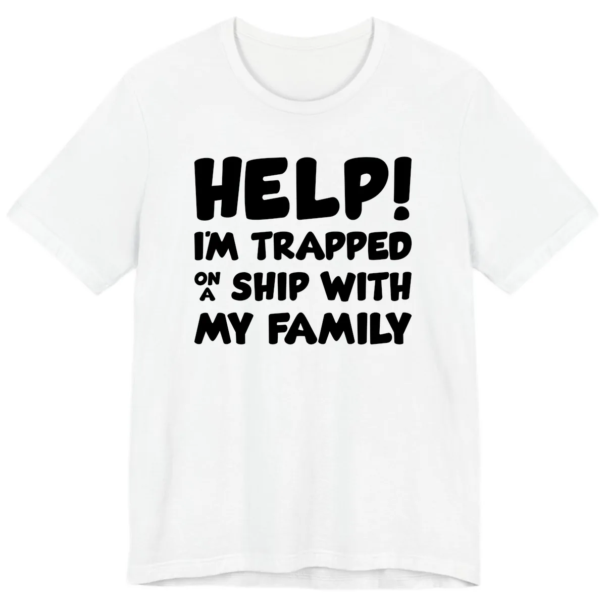 Help! I'm Trapped On A Ship With My Family Premium T-Shirt in White