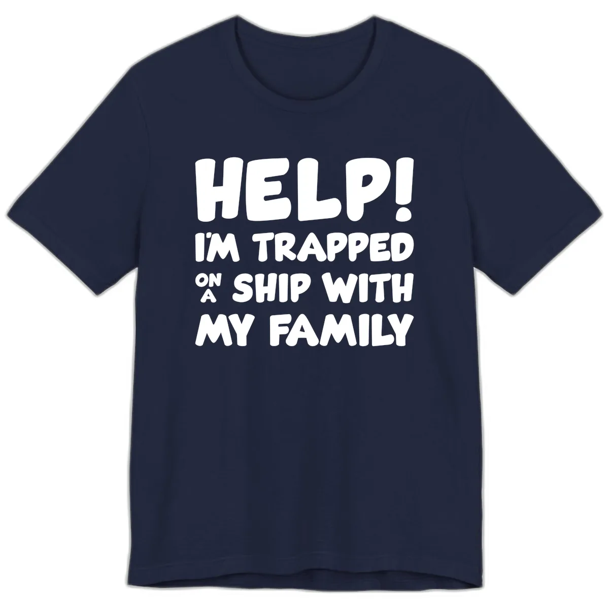 Help! I'm Trapped On A Ship With My Family Premium T-Shirt in Navy