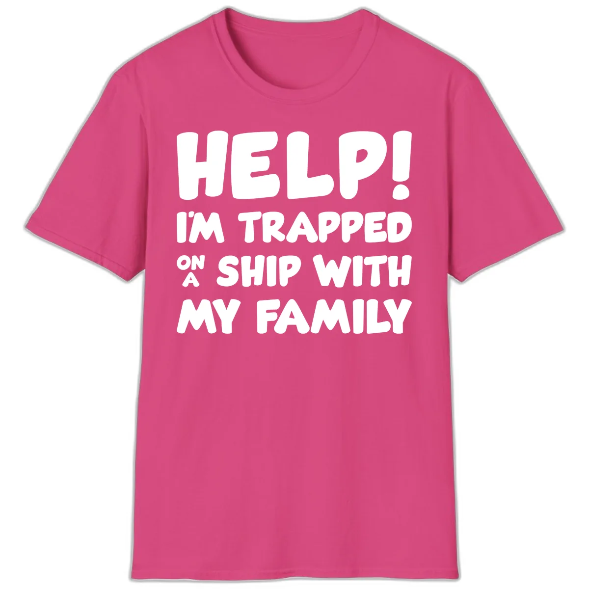 Help! I'm Trapped On A Ship With My Family T-Shirt in Heliconia